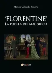 "Florentine" LA PUPILLA DEL MAGNIFICO - Simone Marina Colacchi