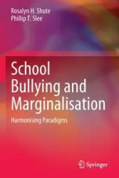 School Bullying and Marginalisation - Rosalyn H. Shute