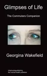 Glimpses of Life - Georgina Wakefield