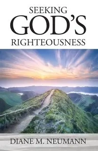 Seeking God's Righteousness - Diane M. Neumann