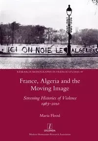 France, Algeria and the Moving Image - Maria Flood