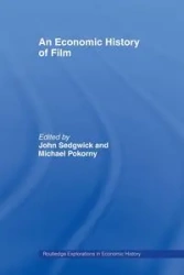 An Economic History of Film - Sedgwick John