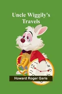 Uncle Wiggily's Travels - Roger Howard Garis