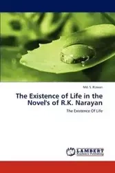 The Existence of Life in the Novel's of R.K. Narayan - Rizwan MD S.
