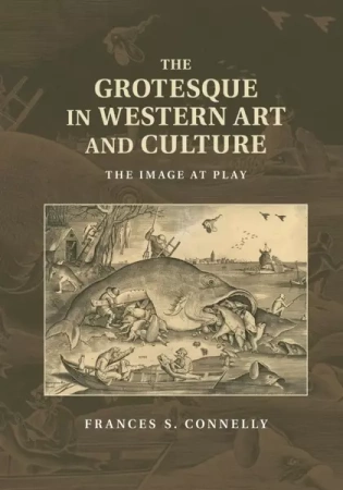 The Grotesque in Western Art and Culture - Frances S. Connelly