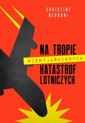 eBook Na tropie niewyjaśnionych katastrof lotniczych - Christine Negroni mobi epub