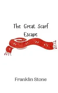 The Great Scarf Escape - Franklin Stone