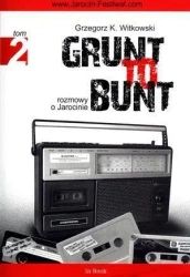 Grunt to bunt T2 - Grzegorz K. Witkowski