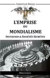 L'Emprise du Mondialisme - Initiation & Sociétés Secrètes - Christian Rouas