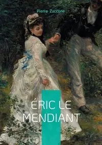 Éric le mendiant - Pierre Zaccone
