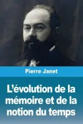 L'évolution de la mémoire et de la notion du temps - Janet Pierre