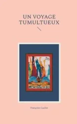 Un voyage tumultueux - Caulier Françoise