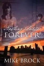 "Nothing Lasts Forever" - Brock Mike