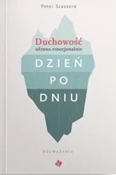 Duchowość zdrowa emocjonalnie dzień po dniu - Peter Scazzero