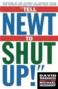 Tell Newt to Shut Up! - David Maraniss