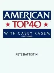 American Top 40 with Casey Kasem (The 1980S) - Pete Battistini