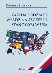 Zasada podziału władz na szczeblu stanowym w USA. Tom 1 - Dariusz Stolicki