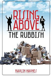 Rising Above the Rubbish - Haynes Kaylin A.