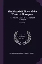 The Pictorial Edition of the Works of Shakspere - William Shakespeare