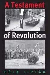 A Testament of Revolution - Liptak Bela G.
