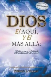 DIOS, el AQUÍ, y el MÁS ALLÁ - Norman B. Talsoe