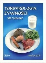 Toksykologia żywności bez tajemnic - Stefan Ball