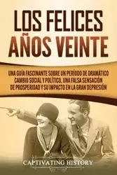 Los Felices Años Veinte - History Captivating