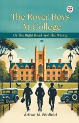 The Rover Boys At College Or The Right Road And The Wrong - Arthur M. Winfield