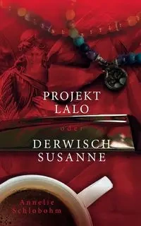 Projekt Lalo oder - Schlobohm Annelie