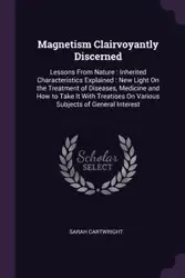 Magnetism Clairvoyantly Discerned - Sarah Cartwright