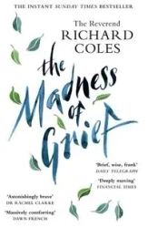 The Madness of Grief - Richard Coles