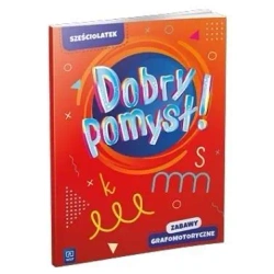 Dobry pomysł! Sześciolatek. Zabawy grafomotoryczne - opracowanie zbiorowe