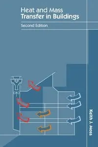 Heat and Mass Transfer in Buildings - Keith J. Moss
