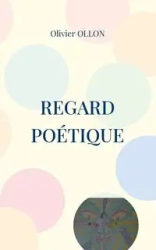 Regard Poétique - Ollon Olivier