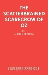 The Scatterbrained Scarecrow of Oz - Bradley Alfred