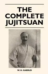 The Complete Jujitsuan - Garrud W. H.