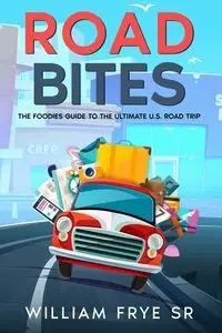 Road Bites - William Frye Sr.