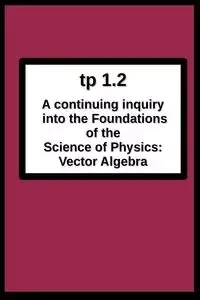 tp1.2 A continuing inquiry into the Foundations of the Science of Physics - Joseph Breton R