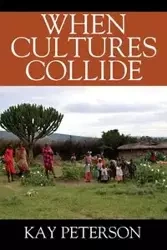 When Cultures Collide - Kay Peterson