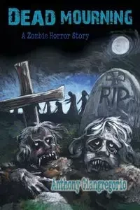 Dead Mourning - Anthony Giangregorio