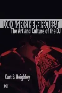 Looking for the Perfect Beat - Reighley Kurt B.