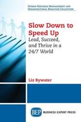 Slow Down to Speed Up - Liz Bywater
