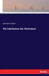 Die Fabrikation der Weinsäure - Rasch Hermann