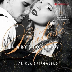audiobook Miłość arystokraty - Alicja Skirgajłło