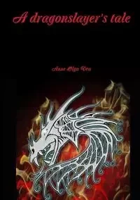 A dragonslayer's tale - Anne Olga Vea