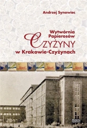 Wytwórnia Papierosów Czyżyny w Krakowie... - Andrzej Synowiec