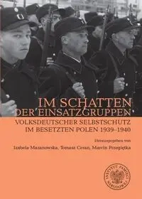 Im Schatten der Einsatzgruppen - Izabela Mazanowska, Tomasz Ceran, Marcin Przegięt