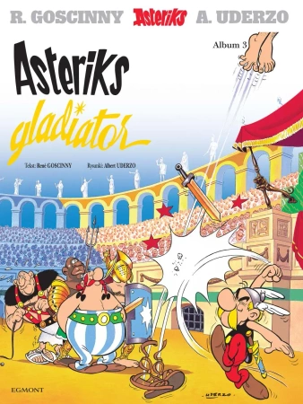 Asteriks T.3 Gladiator - Ren Goscinny, Albert Uderzo, Jarosław Kilian