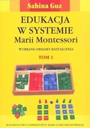 Edukacja w systemie Marii Montessori T.1-2 w.2 - Sabina Guz