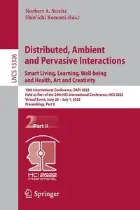 Distributed, Ambient and Pervasive Interactions. Smart Living, Learning, Well-being and Health, Art and Creativity - Streitz Norbert A.